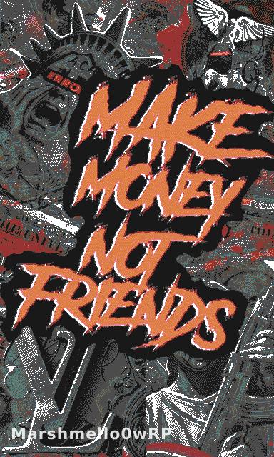 Make Money not Friends